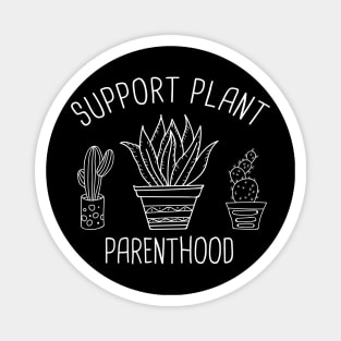 Support Plant Parenthood Funny Gardening Black Plant Lover Gift T-Shirt Magnet